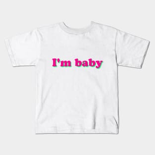 i'm baby Kids T-Shirt